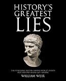 Historys Greatest Lies: The Startling Truths Behind World Events our History Books Got Wrong