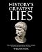 History's Greatest Lies: The Startling Truths Behind World Events our History Books Got Wrong