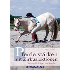 Pferde st�rken mit Zirkuslektionen: Training f�r K�rper und Psyche