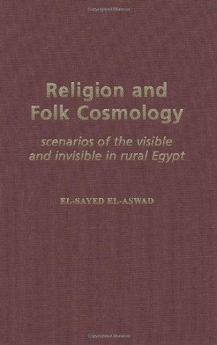 Religion and Folk Cosmology: Scenarios of the Visible and Invisible in Rural Egypt