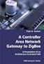 A Controller Area Network Gateway to ZigBee- A Proposition of an Architecture to Extend CAN