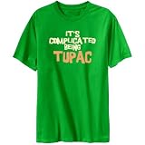 It's Complicated Being Tupac Male Names Mens T-Shirt (Green, Sizes X-Small - XXX-Large)