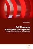 Self-Managing Publish/Subscribe Systems: Foundations, Algorithms, and Analysis