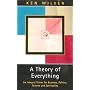 A Theory of Everything: An Integral Vision for Business, Politics, Science and Spirituality