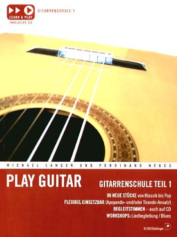 Play guitar: Gitarrenschule 1: 96 neue Stücke von Klassik bis Pop