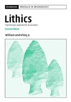 Lithics: Macroscopic Approaches to Analysis (Cambridge Manuals in Archaeology)