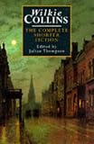 Wilkie Collins: The Complete Shorter Fiction