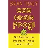 Eat That Frog!: Get More of the Important Things Done, Today!by Brian Tracy