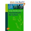 Taschenbuch der Gräser: Erkennung und Bestimmung, Standort und Vergesellschaftung, Bewertung und Verwendung Taschenbuch der Gräser: Erkennung und Bestimmung, Standort und Vergesellschaftung, Bewertung und Verwendung