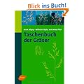 Taschenbuch der Gr�ser: Erkennung und Bestimmung, Standort und Vergesellschaftung, Bewertung und Verwendung
