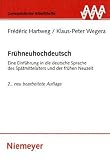 Frühneuhochdeutsch: Eine Einführung in die deutsche Sprache des Spätmittelalters und der frühen Neuzeit