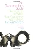 The Trendmaster's Guide: Get a Jump on What Your Customer Wants Next
