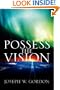 Possess the Vision