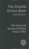 The Empire Writes Back: Theory and Practice in Post-Colonial Literatures (New Accents)