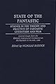 State of the Fantastic: Studies in the Theory and Practice of Fantastic Literature and Film (Contributions to the Study of Science Fiction and Fantasy)