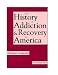 A History of Addiction & Recovery in the United States: Traditional Treatments and Effective Alternatives