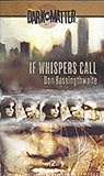 If whispers call