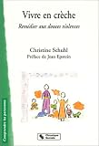 Vivre en cr�che : Rem�dier aux douces violences