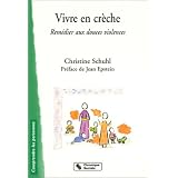 Vivre en cr�che : Rem�dier aux douces violencespar Christine Schuhl