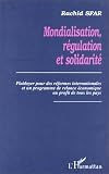Mondialisation, régulation et solidarité: Plaidoyer pour des réformes internationales et un programme de relance économique au profit de tous les pays