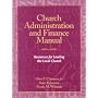Church Administration and Finance Manual: Resources for Leading the Local Church