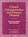 Church Administration and Finance Manual: Resources for Leading the Local Church