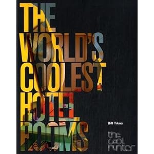 The Worlds Coolest Hotel Rooms (The Cool Hunter) (Paperback) 4177Ag2AUYL. SL500 AA300 The Worlds Coolest Hotel Rooms (The Cool Hunter) (Paperback)