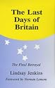 The Last Days of Britain, The Final Betrayal (Britain in Europe S.): The Final Betrayal (Britain and Europe)