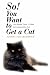 So! You Want to Get a Cat: An Animal Lover’s Guide to Living with a Cat