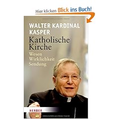 Katholische Kirche: Wesen - Wirklichkeit - Sendung