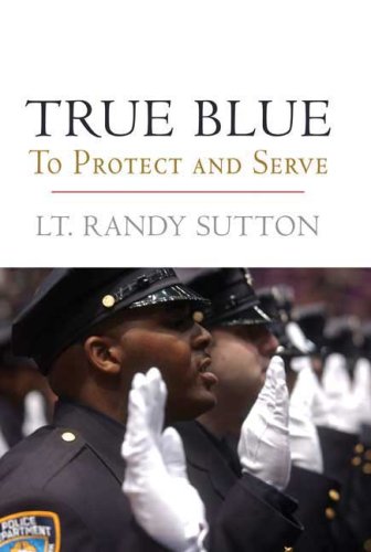True Blue: To Protect and Serve (To Protect & Serve)