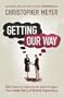 Getting Our Way: 500 Years of Adventure and Intrigue: The Inside Story of British Diplomacy