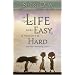 If Life Were Easy, It Wouldn't Be Hard: And Other Reassuring Truths