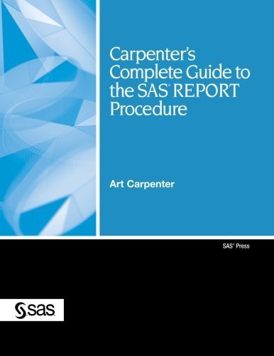 Carpenter's Complete Guide to the SAS REPORT Procedure (Sas Press) by Art Carpenter (2007-05-08)
