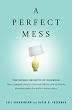 A Perfect Mess: The Hidden Benefits of Disorder - How Crammed Closets, Cluttered Offices, and on-the-Fly Planning Make the World a Better Place