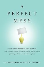 A Perfect Mess: The Hidden Benefits of Disorder (Unabridged)