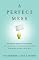 A Perfect Mess: The Hidden Benefits of Disorder - How Crammed Closets, Cluttered Offices, and on-the-Fly Planning Make the World a Better Place