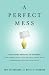 Books : A Perfect Mess: The Hidden Benefits of Disorder - How Crammed Closets, Cluttered Offices, and on-the-Fly Planning Make the World a Better Place