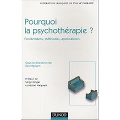 Pourquoi la psychoth�rapie ? : Fondements, m�thodes, applications