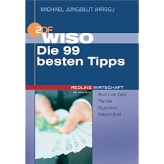 WISO, Die 99 besten Tipps.Rund um Geld, Familie, Eigentum, Gesundheit