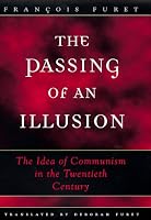 The Passing of an Illusion : The Idea of Communism in the Twentieth Century