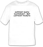 Support Math Illiteracy - Buy Lottery Tickets T-shirt