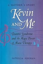 Kevin and Me: Tourette Syndrome and the Magic Power of Music Therapy