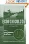 Ecotoxicology: Ecological Fundamentals, Chemical Exposure, and Biological Effects (Environmental Science and Technology: A Wiley-Interscience Series of Texts and Monographs)