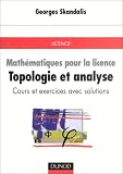 Math�matiques pour la licence - Topologie et analyse fonctionnelle : Cours et exercices avec solutions