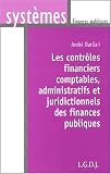 Les contr�les financiers comptables, administratifs et juridictionnels des finances publiques