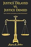 Justice Delayed vs. Justice Denied: Race, Politics, and Money in State Government