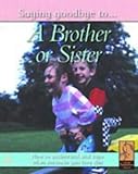 Saying goodbye to _ a brother or sister