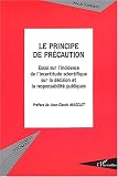 cover of Le principe de précaution. Essai sur l'incidence de l'incertitude scientifique sur la décision et la responsabilité publiques