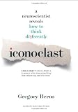 Iconoclast: A Neuroscientist Reveals How to Think Differently